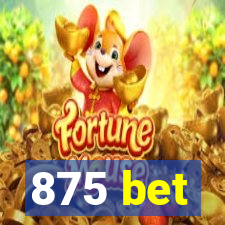 875 bet